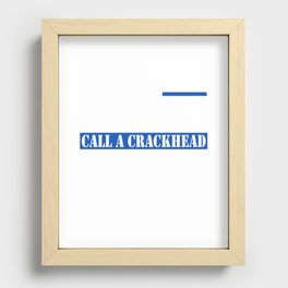 Hate Cops? Call A Crackhead T Shirt Recessed Framed Print