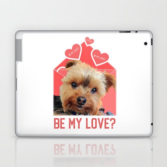 Be  My Love | Yorkshire Terrier Laptop & iPad Skin