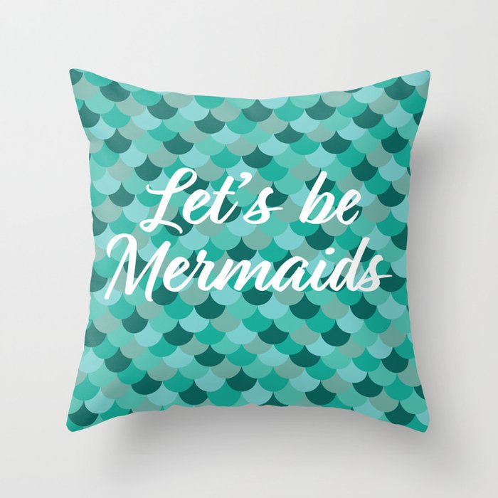 Let's be mermaids! Throw Pillow