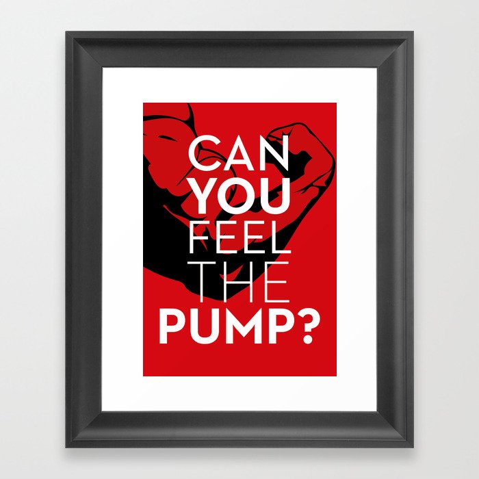 CAN YOU FEEL THE PUMP? FITNESS SLOGAN CROSSFIT MUSCLE Framed Art Print