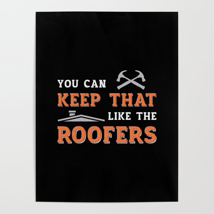 Roofer You Can Keep Dad Roof Roofers Construction Poster