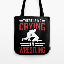 Wrestle Wrestler No Crying In Wrestling Tote Bag
