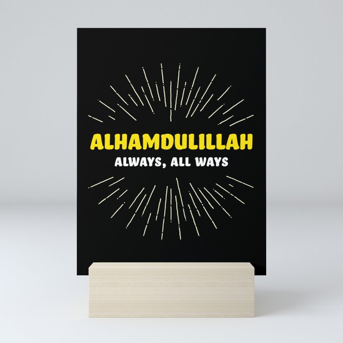 Alhamdulillah, Always, All Ways Mini Art Print