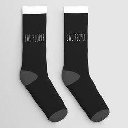 Ew People Funny Sarcastic Introvert Rude Quote Socks