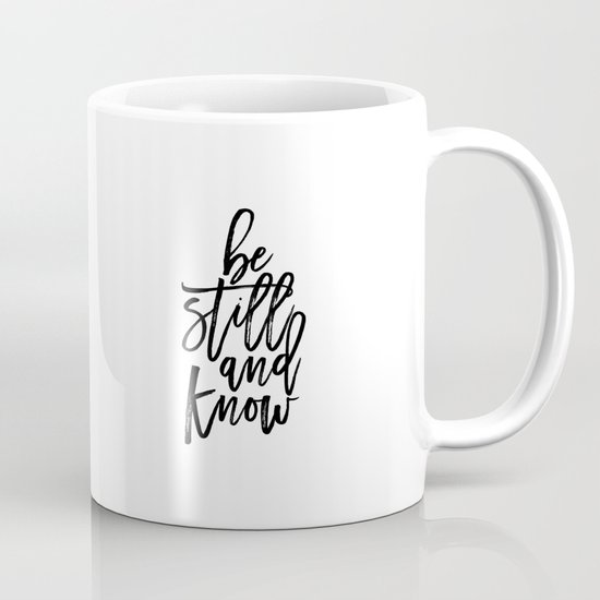 Bible Verse Be still and Know Inspirational Quote Bible Quote Home Decor Believe In God Typographic Mug