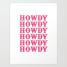 HOWDY HOWDY HOWDY Art Print