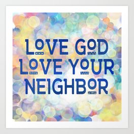Love God Love Your Neighbor Art Print