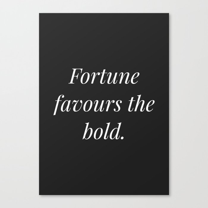 Fortune favours the bold (black background) Canvas Print