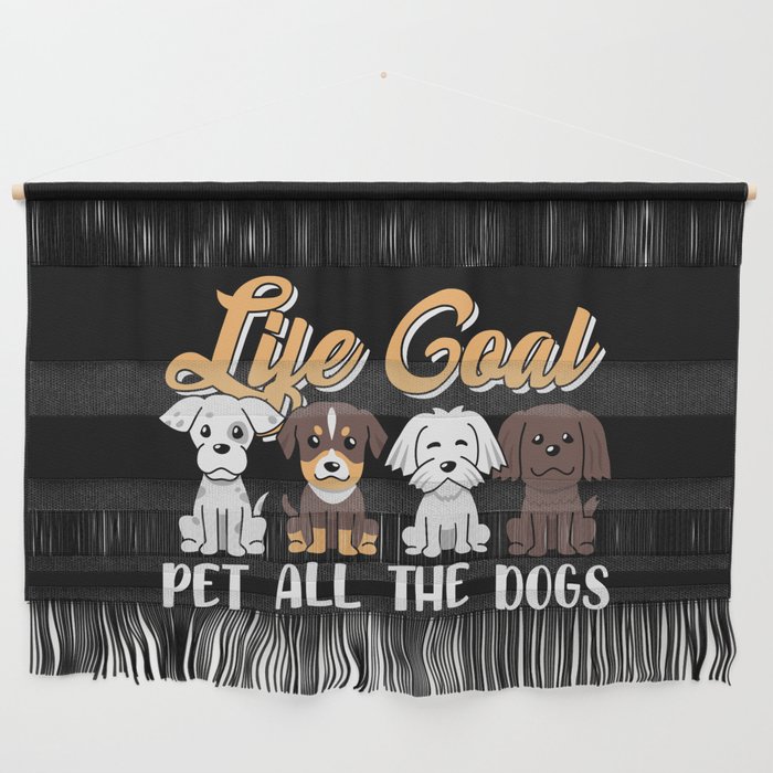 Life Goal Pet All The Dogs Wall Hanging