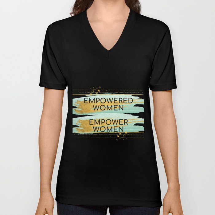 Empowered Women Empower Women V Neck T Shirt