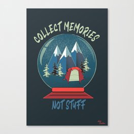 Collect Memories, Not Stuff Canvas Print