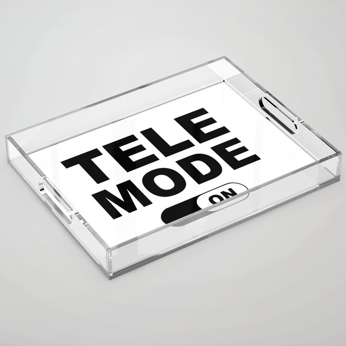 Tele Mode On Acrylic Tray