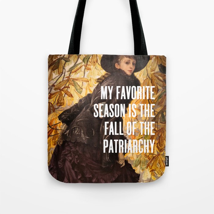 My Favorite Season Is The Fall Of The Patriarchy Tote Bag