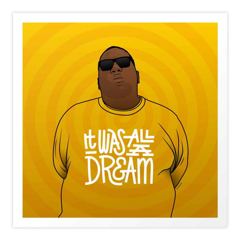 It Was All A Dream Art Print by ohsnapgrfx