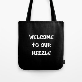 Welcome to Our Hizzle Tote Bag