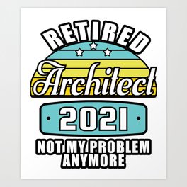 Retired Architect 2021 Art Print | Retirement, Vintage, Retired, Funnyretirement, Retirement2021, Retired2021Vintage, Retired2021, Funny, Graphicdesign, 2021 