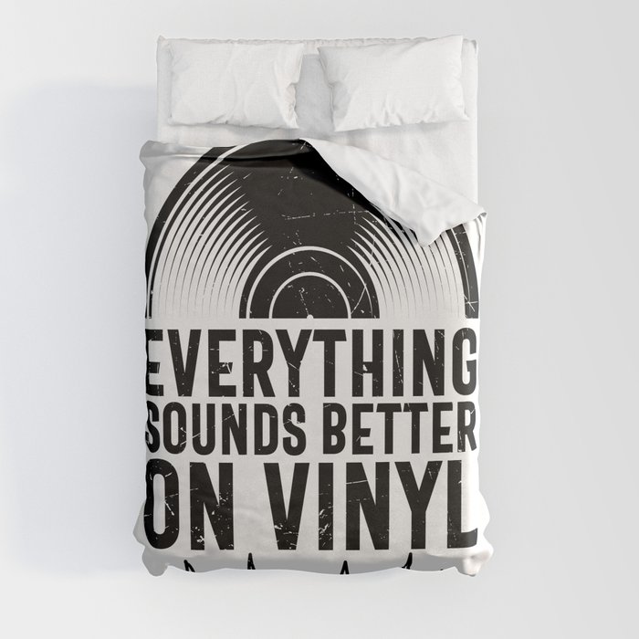 Everything Sounds Better On Vinyl Duvet Cover