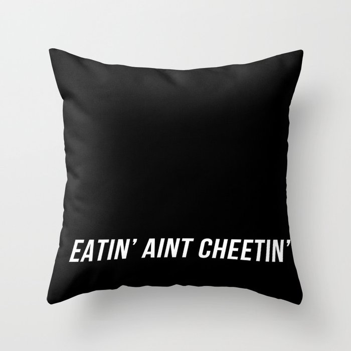 Eatin' aint Cheetin' Throw Pillow