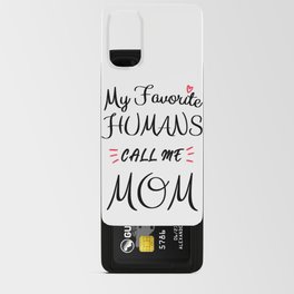 My Favorite Humans Call Me Mom Android Card Case