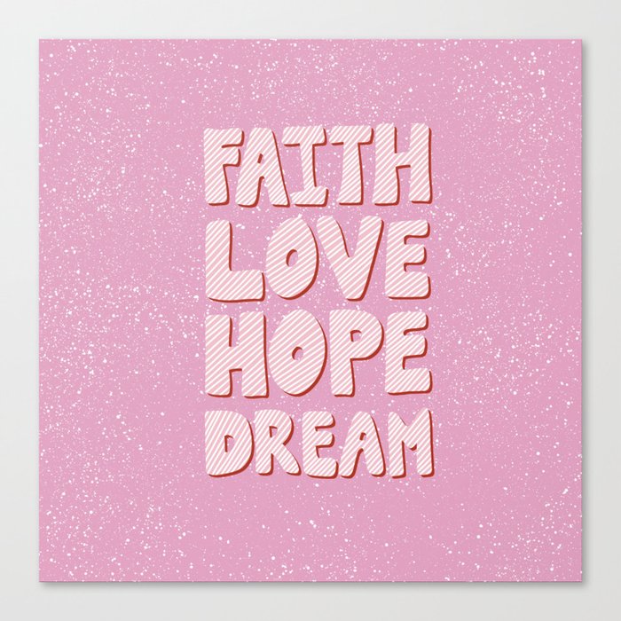 Faith Love Hope Dream - sweet pink Canvas Print