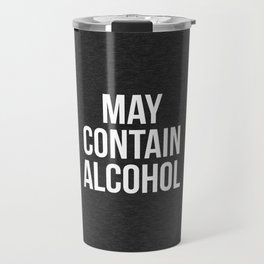 May Contain Alcohol Funny Quote Travel Mug