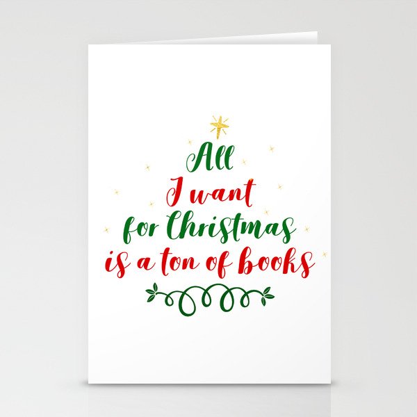 All I want for Christmas is a ton of books Stationery Cards