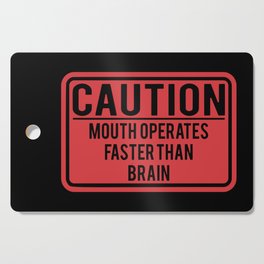 Caution Mouth Operates Faster Than Brain Cutting Board