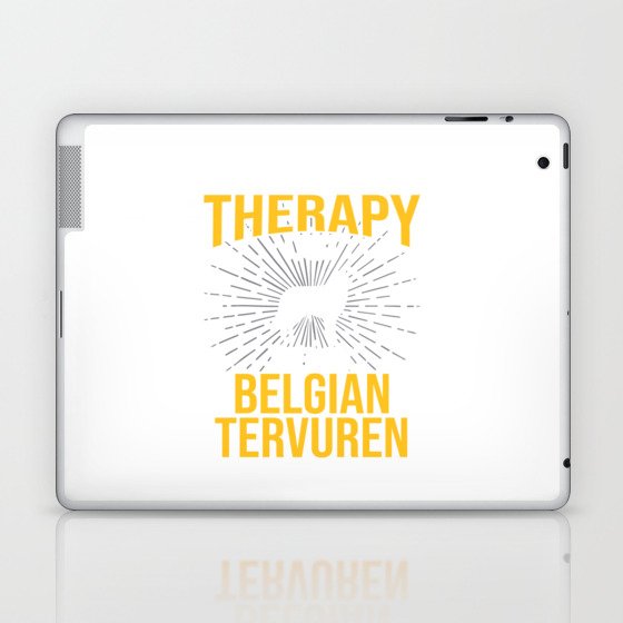 I Just Need My Belgian Tervuren Dog Lover Therapy Gift Laptop & iPad Skin