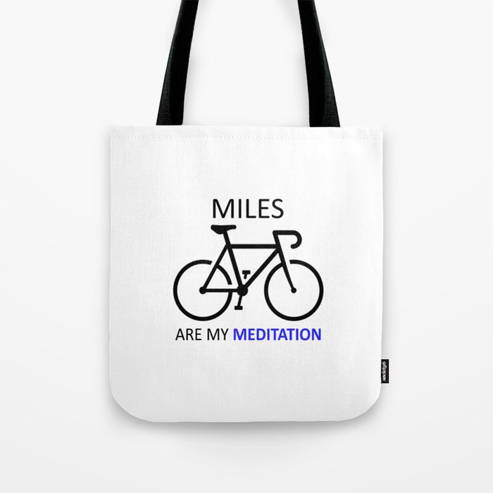 Miles Are My Meditation Tote Bag