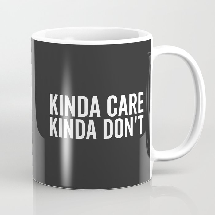 Kinda Care Funny Quote Coffee Mug