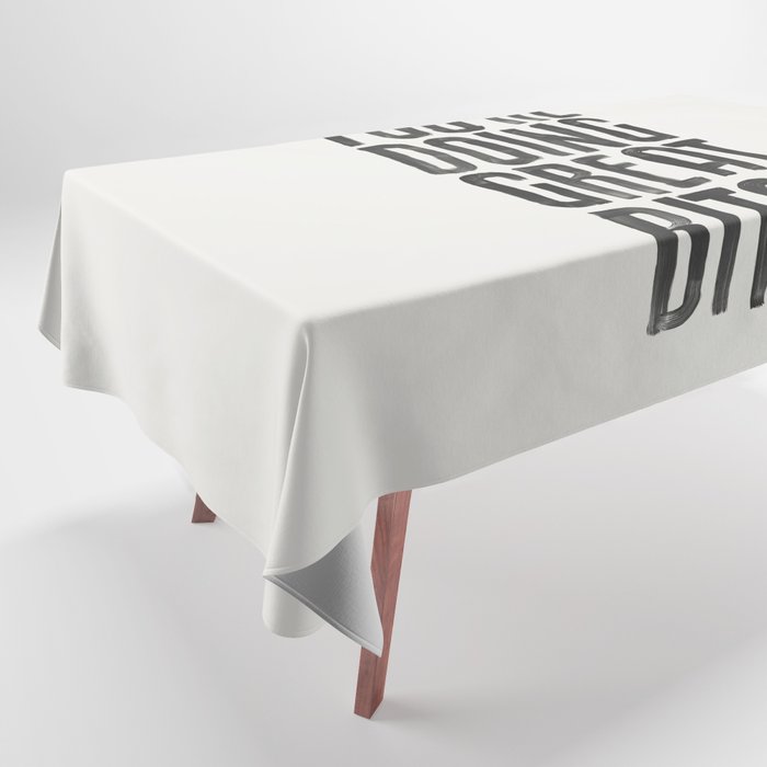 You're Doing Great Bitch Tablecloth