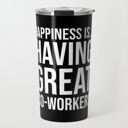 Having Great Co-Workers Travel Mug | Wtf, Awesome, Graphicdesign, Gag, Work, Cool, Saying, Newworlds, Resources, Job 