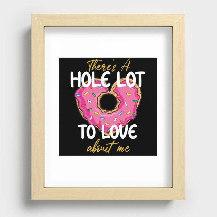 There's A Hole Lot To Love About Me Heart Donut Recessed Framed Print