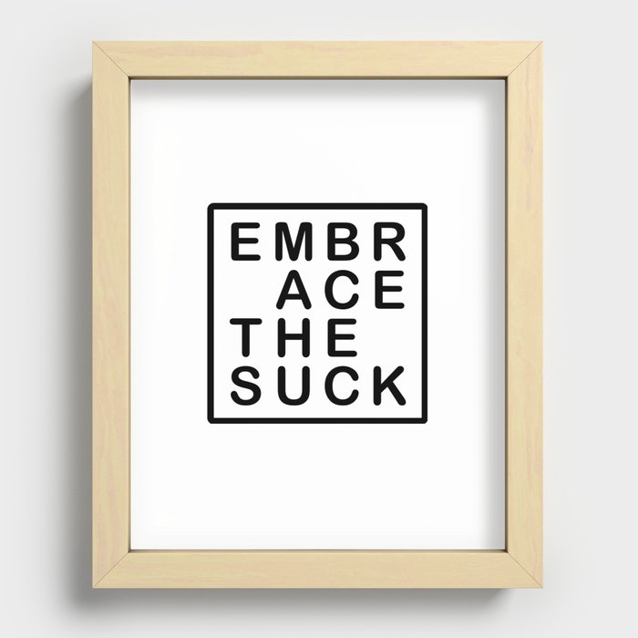 Embrace the Suck Recessed Framed Print