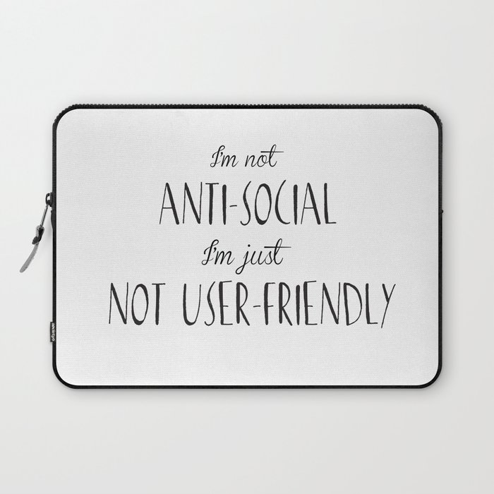 I'm not anti-social I'm just not user-friendly Laptop Sleeve