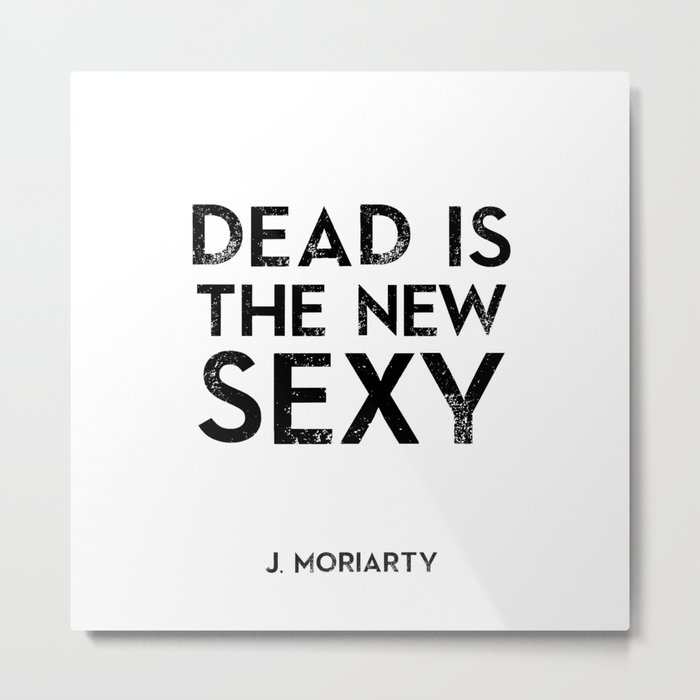 Dead is the new sexy Metal Print