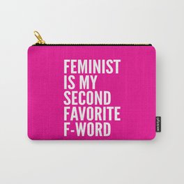 Feminist is My Second Favorite F-Word (Pink) Carry-All Pouch