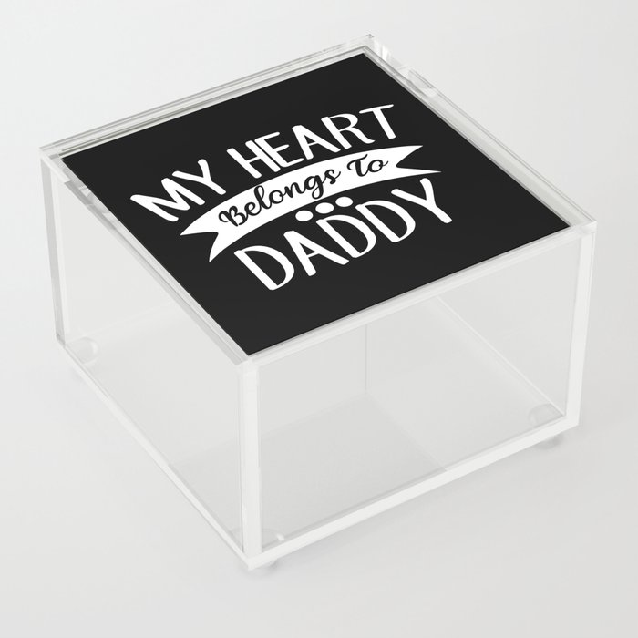 My Heart Belongs To Daddy Acrylic Box