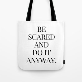Be scared and do it anyway Tote Bag
