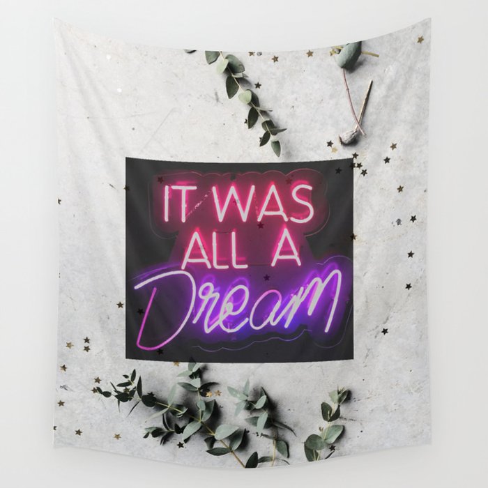 It was all a dream Wall Tapestry