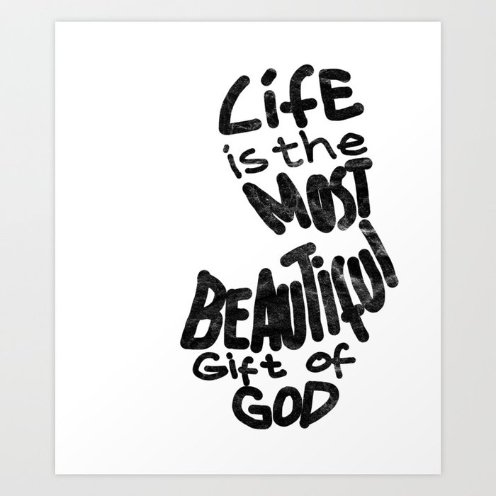 Pro Life Life Is The Most Beautiful Gift Of God T Shirt Art Print By Alpha Distributors Society6