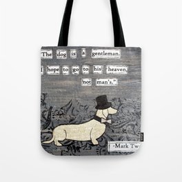 The dog is a gentleman Tote Bag