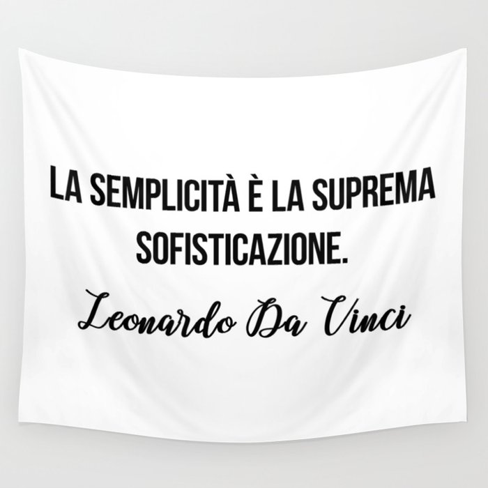 La semplicità è la suprema sofisticazione. Leonardo Da Vinci Wall Tapestry  by Moondoo Design | Society6