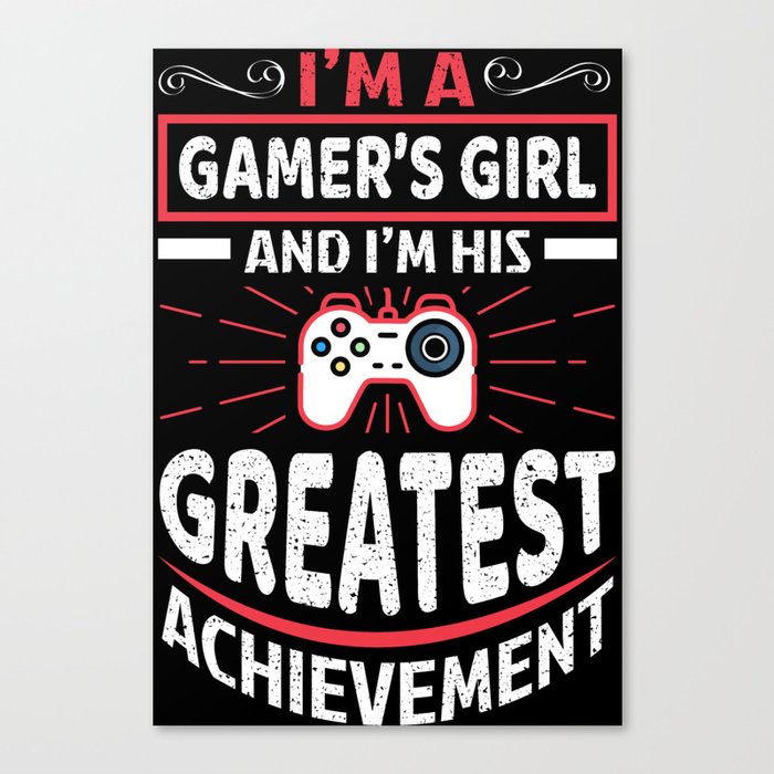 Funny Gamer's Girl Greatest Achievement Quote Canvas Print