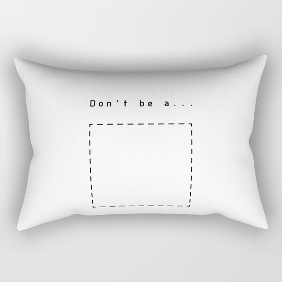 Don't be a square Rectangular Pillow