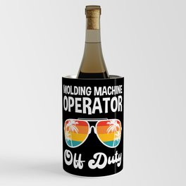 Molding Machine Operator Off Duty Summer Vacation Shirt Funny Vacation Shirts Retirement Gifts Wine Chiller