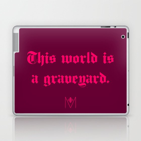This world is a graveyard. (alt) Laptop & iPad Skin