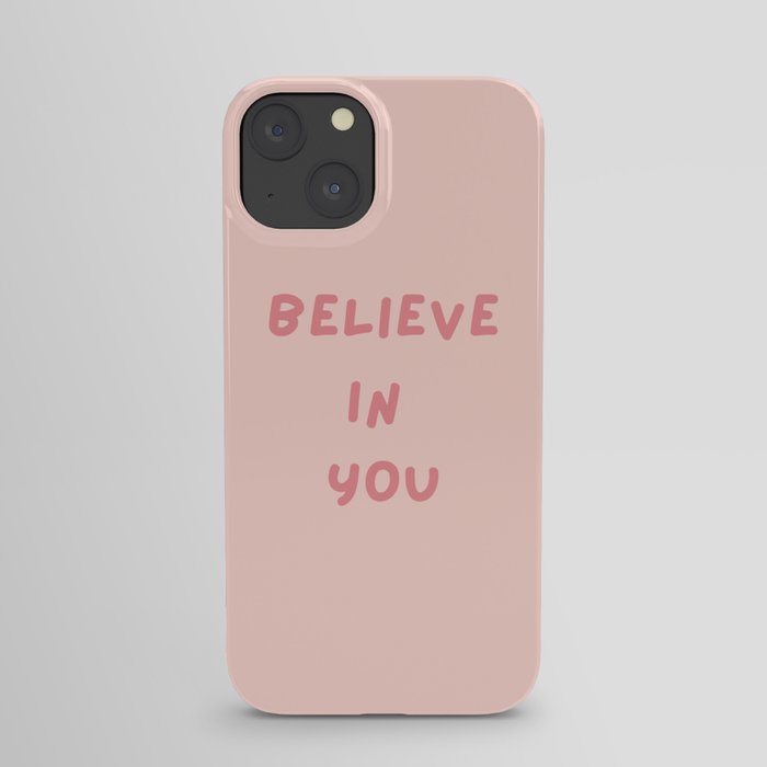 Believe in You, Inspirational, Motivational, Empowerment, Pink iPhone Case