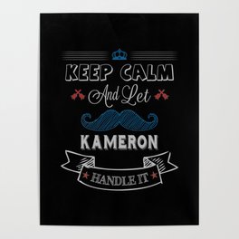 Kameron Name, Keep Calm And Let Kameron Handle It Poster