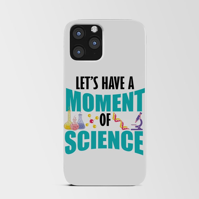 Let's Have A Moment Of Science iPhone Card Case